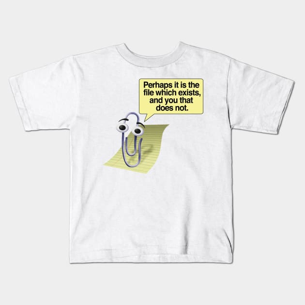 Retro 90s/00s Microsoft Clippy - Perhaps it is the file which exists, and you that does not - Nihilism/Funny Quotes Kids T-Shirt by DankFutura